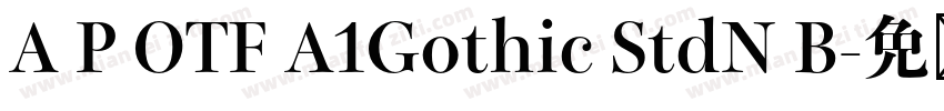 A P OTF A1Gothic StdN B字体转换